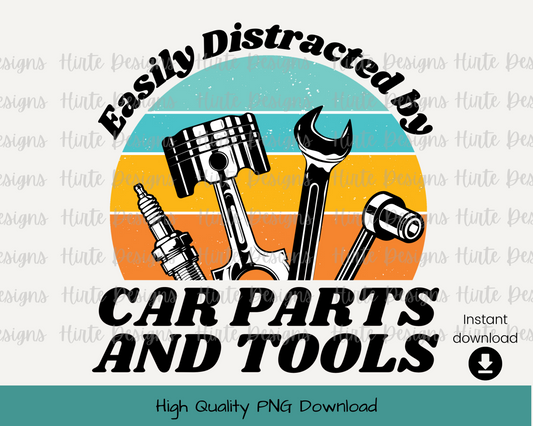 Easily Distracted by Car Parts & Tools - PNG Digital Download